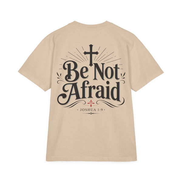 Be Not Afraid Christian T-Shirt — Inspirational Scripture Joshua 1:9 Tee